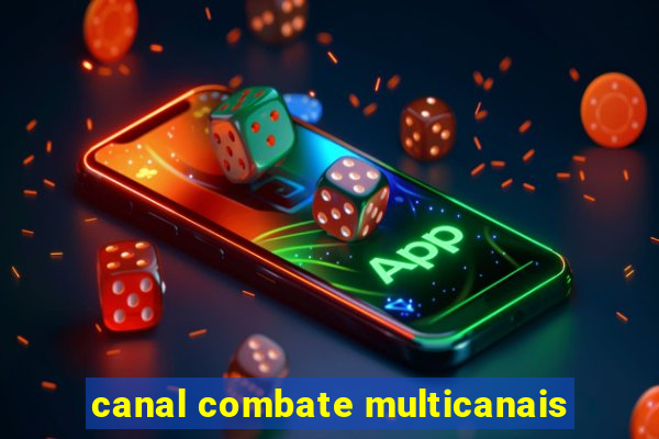 canal combate multicanais